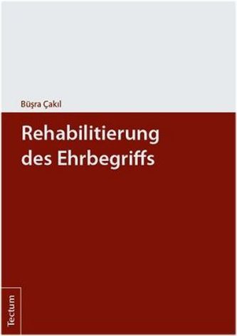 Rehabilitierung des Ehrbegriffs