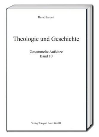 Theologie und Geschichte, Gesammelte Aufsätze. Bd.10