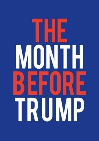 THE MONTH BEFORE TRUMP THE MONTH BEFORE TRUMP