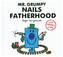 Mr. Grumpy Nails Fatherhood