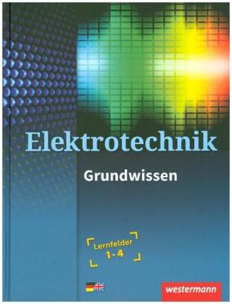 Elektrotechnik Grundwissen Lernfelder 1-4: Schülerband
