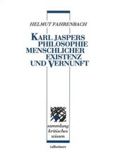 Karl Jaspers - Philosophie menschlicher Existenz und Vernunft