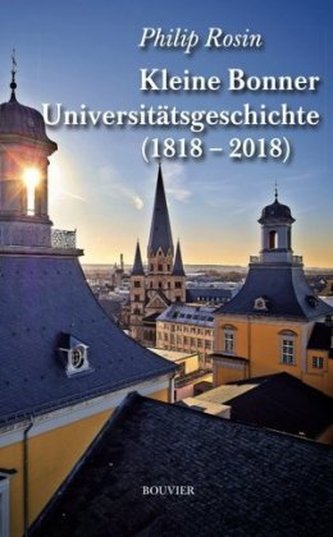 Kleine Bonner Universitätsgeschichte (1818-2018)