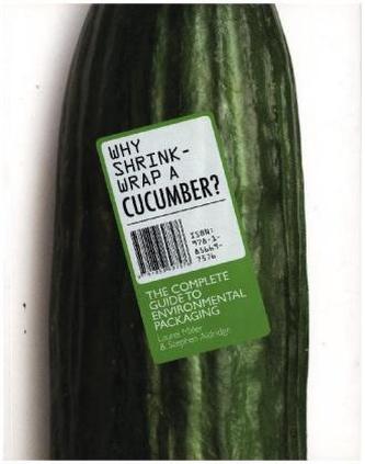 Why Shrink-Wrap a Cucumber?