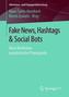 Fake News, Hashtags & Social Bots