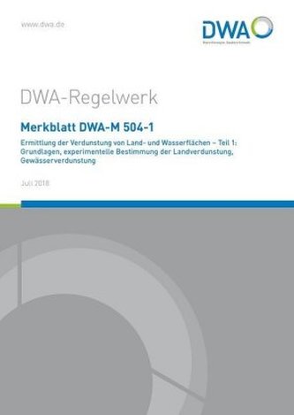 Merkblatt DWA-M 504-1 Ermittlung der Verdunstung von Land- und Wasserflächen - Teil 1: Grundlagen, experimentelle Bestimmung der