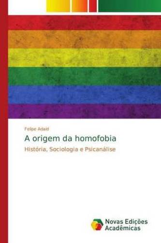 A origem da homofobia A origem da homofobia