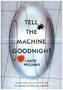 Tell The Machine Goodnight