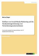 Einfluss von Social-Media-Marketing auf die Neukundengewinnung von Versicherungsunternehmen