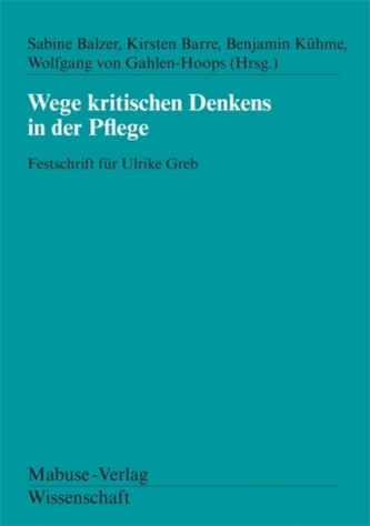 Wege kritischen Denkens in der Pflege Wege kritischen Denkens in der Pflege
