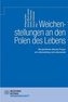 Weichenstellungen an den Polen des Lebens
