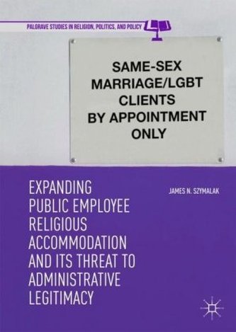 Expanding Public Employee Religious Accommodation and Its Threat to Administrative Legitimacy