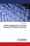A New Approach to Cluster Theory of Chemical Clusters