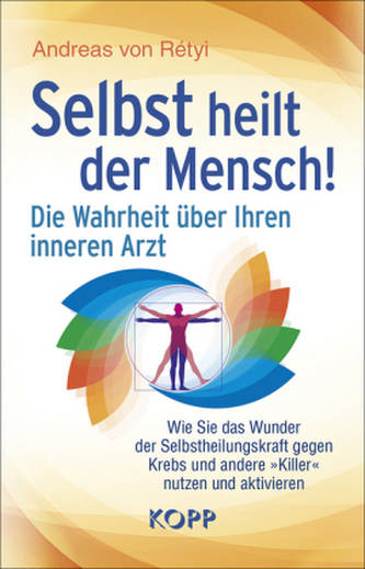 Selbst heilt der Mensch! Selbst heilt der Mensch!
