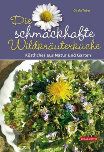 Die schmackhafte Wildkräuterküche Die schmackhafte Wildkräuterküche