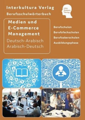 Berufsschulwörterbuch für Medien-, und E-Commerce Management Deutsch-Arabisch / Arabisch-Deutsch
