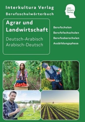 Berufsschulwörterbuch für Agrar- und Landwirtschaft Deutsch-Arabisch / Arabisch-Deutsch