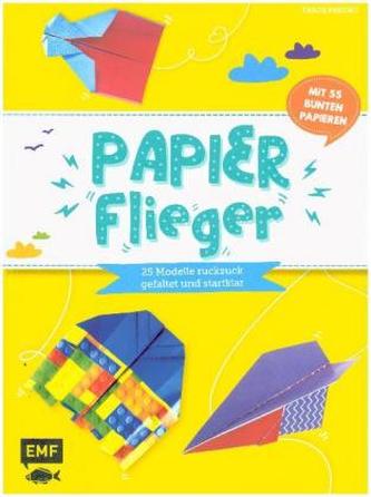 Papierflieger - 25 Modelle ruckzuck gefaltet und startklar