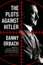 The Plots Against Hitler