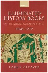 Illuminated History Books in the Anglo-Norman World, 1066-1272