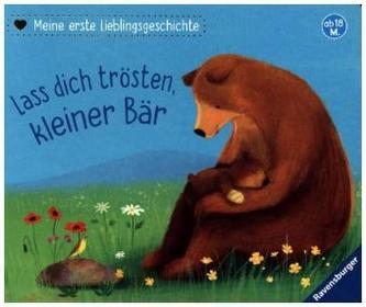 Meine erste Lieblingsgeschichte: Lass dich trösten, kleiner Bär