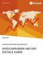 Versicherungen und der digitale Kunde. Chancen und Risiken für InsurTechs