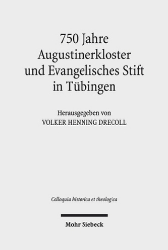 750 Jahre Augustinerkloster und Evangelisches Stift in Tübingen