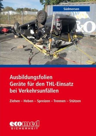 Ausbildungsfolien Geräte für den THL-Einsatz bei Verkehrsunfällen, 1 CD-ROM Ausbildungsfolien Geräte für den THL-Einsatz bei Verkehrsunfällen, 1 CD-ROM