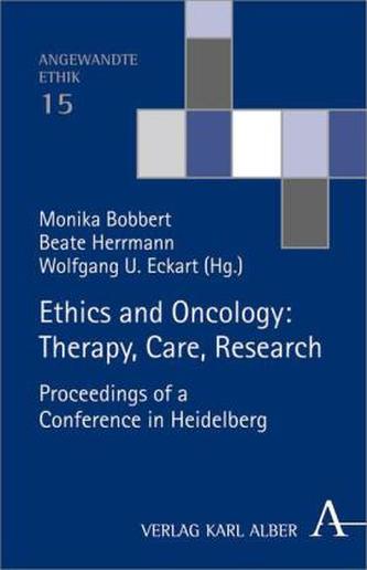Ethics and Oncology: Therapy, Care, Research Ethics and Oncology: Therapy, Care, Research