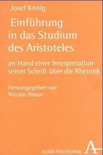 Einführung in das Studium des Aristoteles an Hand einer Interpretation seiner Schrift über die Rhetorik