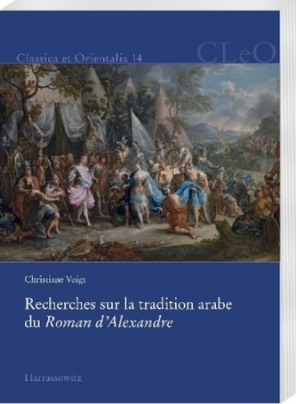 Recherches sur la tradition arabe du Roman d'Alexandre