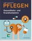 Pflegen - Gesundheits- und Krankheitslehre