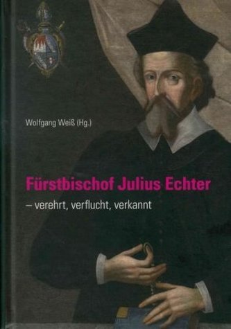 Fürstbischof Julius Echter Fürstbischof Julius Echter