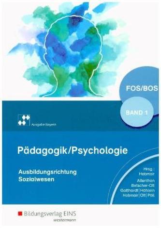Pädagogik / Psychologie für Fachoberschulen und Berufsoberschulen, Ausgabe Bayern. Bd.1 Pädagogik / Psychologie für Fachoberschulen und Berufsoberschulen, Ausgabe Bayern. Bd.1