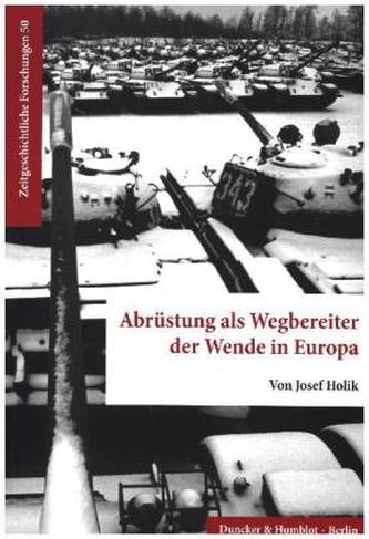 Abrüstung als Wegbereiter der Wende in Europa.