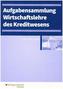 Wirtschaftslehre des Kreditwesens - Aufgabensammlung