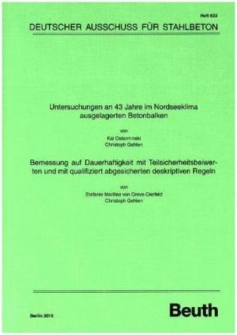 Untersuchungen an 43 Jahre im Nordseeklima ausgelagerten Betonbalken - Bemessung auf Dauerhaftigkeit mit Teilsicherheitsbeiwerte Untersuchungen an 43 Jahre im Nordseeklima ausgelagerten Betonbalken - Bemessung auf Dauerhaftigkeit mit Teilsicherheitsbeiwerte