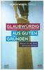 Glaubwürdig aus guten Gründen