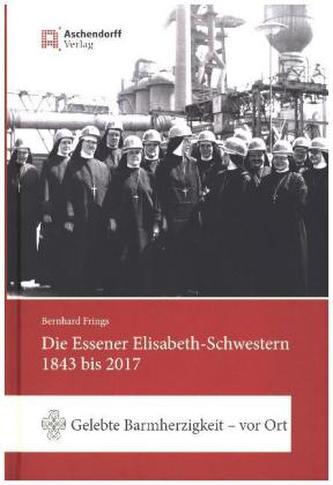 Die Essener Elisabeth-Schwestern 1843 bis 2017