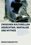 Zwischen kulturellem Gedächtnis, Nostalgie und Mythos