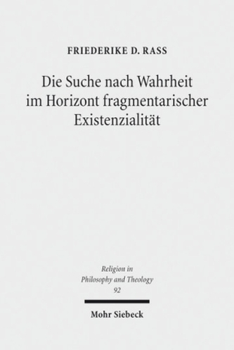 Die Suche nach Wahrheit im Horizont fragmentarischer Existenzialität