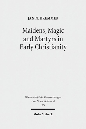 Maidens, Magic and Martyrs in Early Christianity
