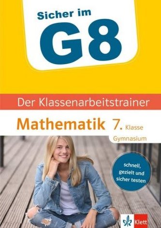 Sicher im G8 - Der Klassenarbeitstrainer Mathematik 7. Klasse Gymnasium