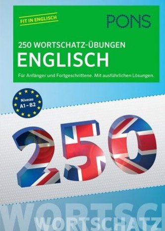 PONS 250 Wortschatz-Übungen Englisch PONS 250 Wortschatz-Übungen Englisch