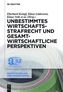 Unbestimmtes Wirtschaftsstrafrecht und gesamtwirtschaftliche Perspektiven