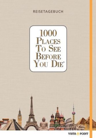 1000 Places To See Before You Die - Reisetagebuch 1000 Places To See Before You Die - Reisetagebuch