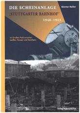 Die Scheinanlage Stuttgarter Bahnhof 1940-1943