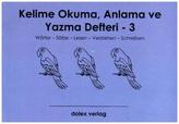 Kelime Okuma, Anlama ve Yazma Defteri - 3: Wörter-Sätze-Lesen-Verstehen-Schreiben