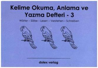 Kelime Okuma, Anlama ve Yazma Defteri - 3: Wörter-Sätze-Lesen-Verstehen-Schreiben