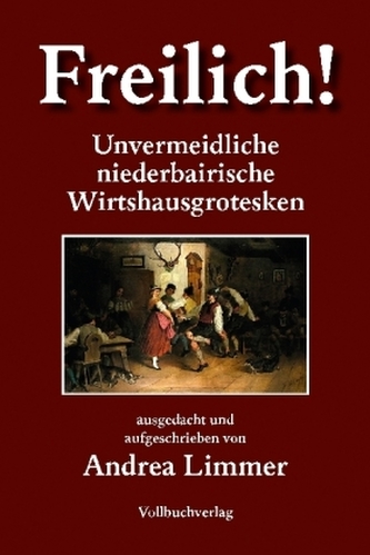 Freilich! Unvermeidliche bairische Wirtshausgrotesken